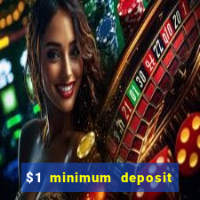 $1 minimum deposit online casino usa