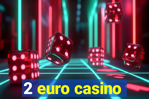 2 euro casino