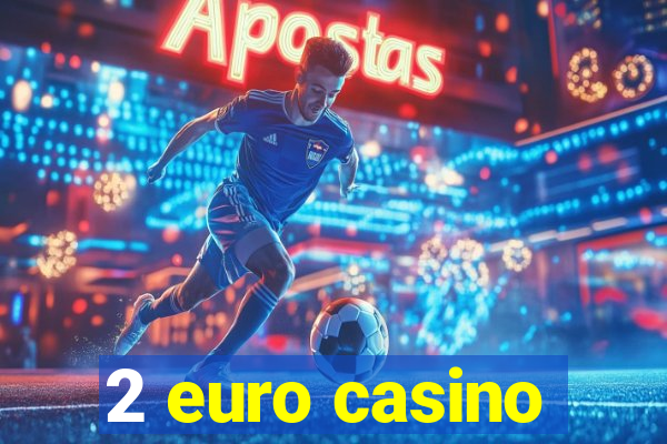 2 euro casino