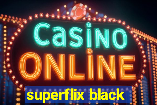 superflix black