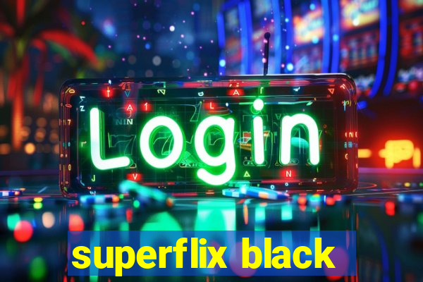 superflix black