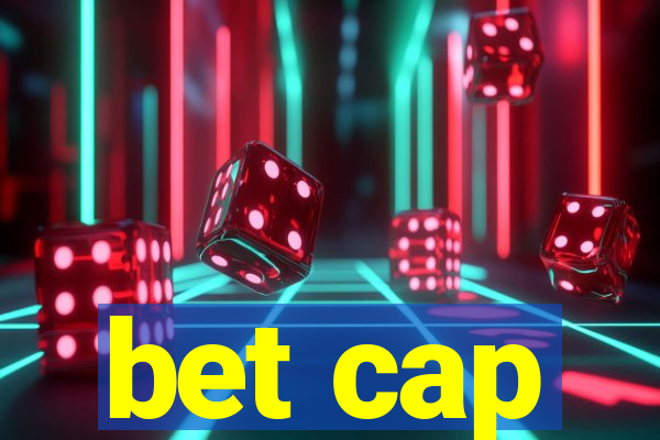 bet cap