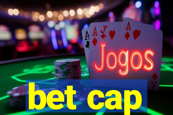 bet cap