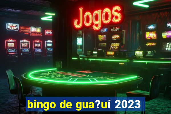 bingo de gua?uí 2023