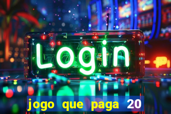 jogo que paga 20 reais para se cadastrar