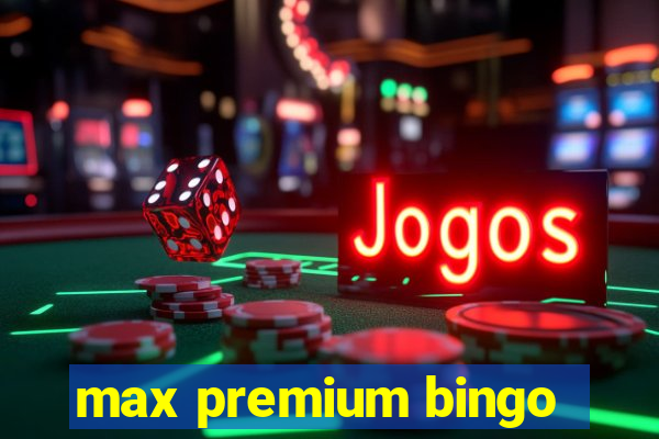 max premium bingo