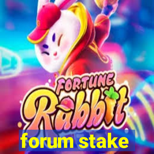 forum stake