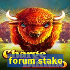 forum stake