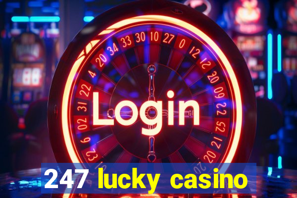 247 lucky casino