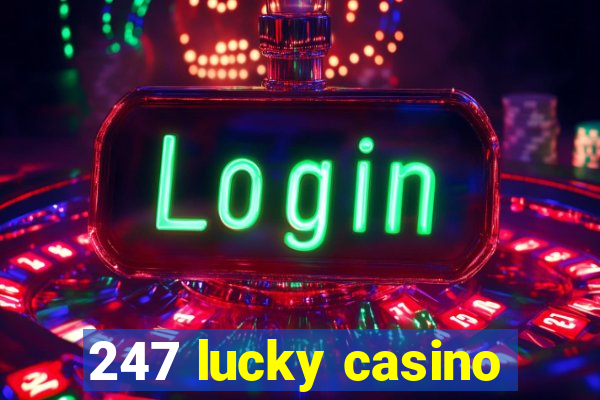 247 lucky casino