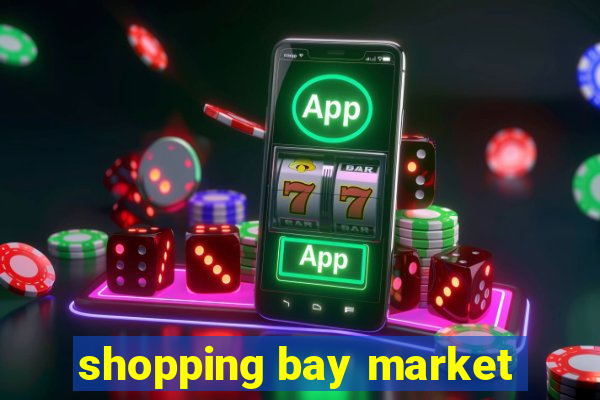 shopping bay market