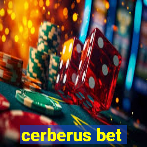 cerberus bet