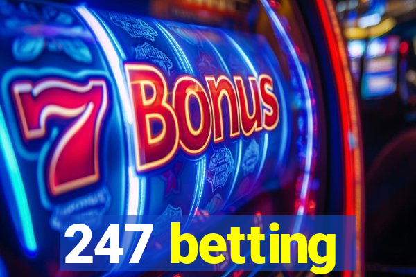 247 betting