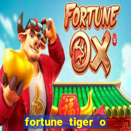 fortune tiger o que é