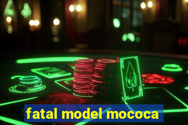 fatal model mococa