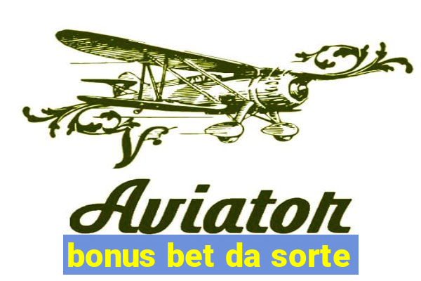 bonus bet da sorte