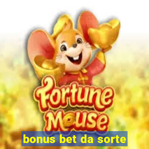 bonus bet da sorte