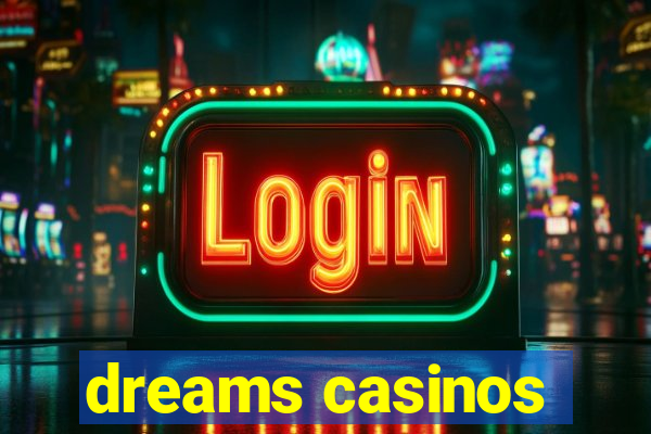 dreams casinos