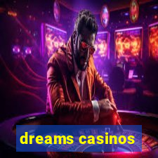 dreams casinos