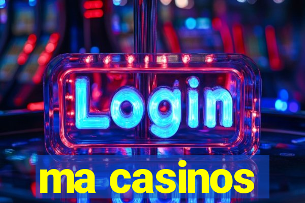 ma casinos