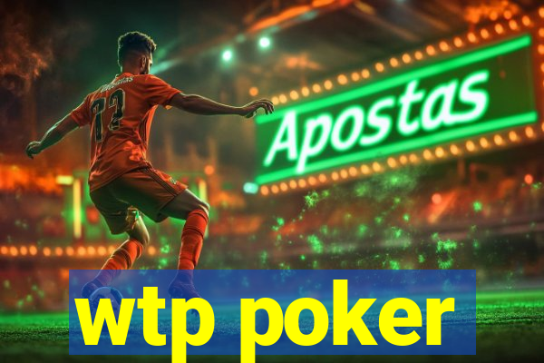 wtp poker