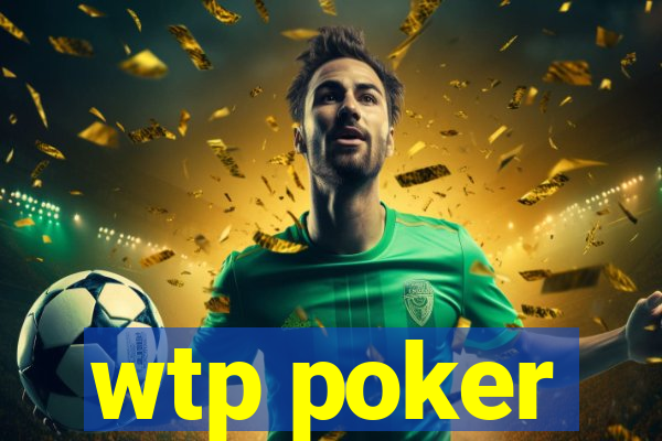 wtp poker