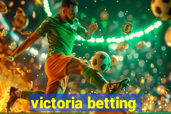 victoria betting