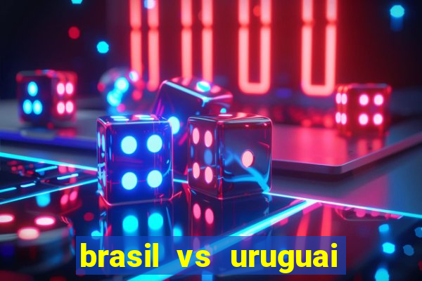 brasil vs uruguai ao vivo multicanais