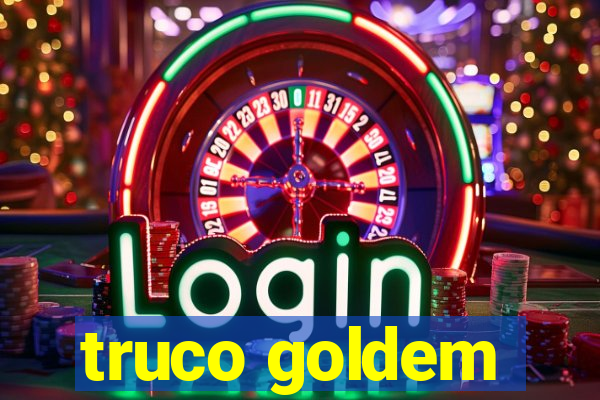 truco goldem