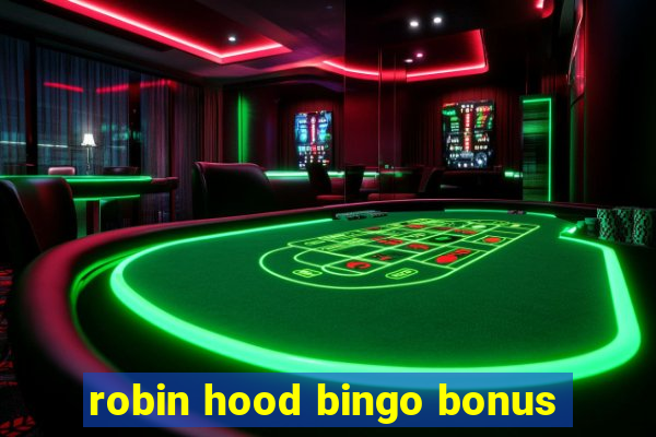 robin hood bingo bonus