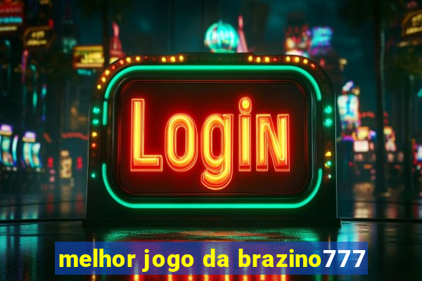 melhor jogo da brazino777