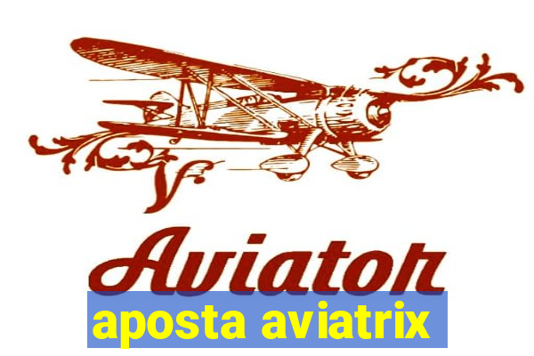 aposta aviatrix