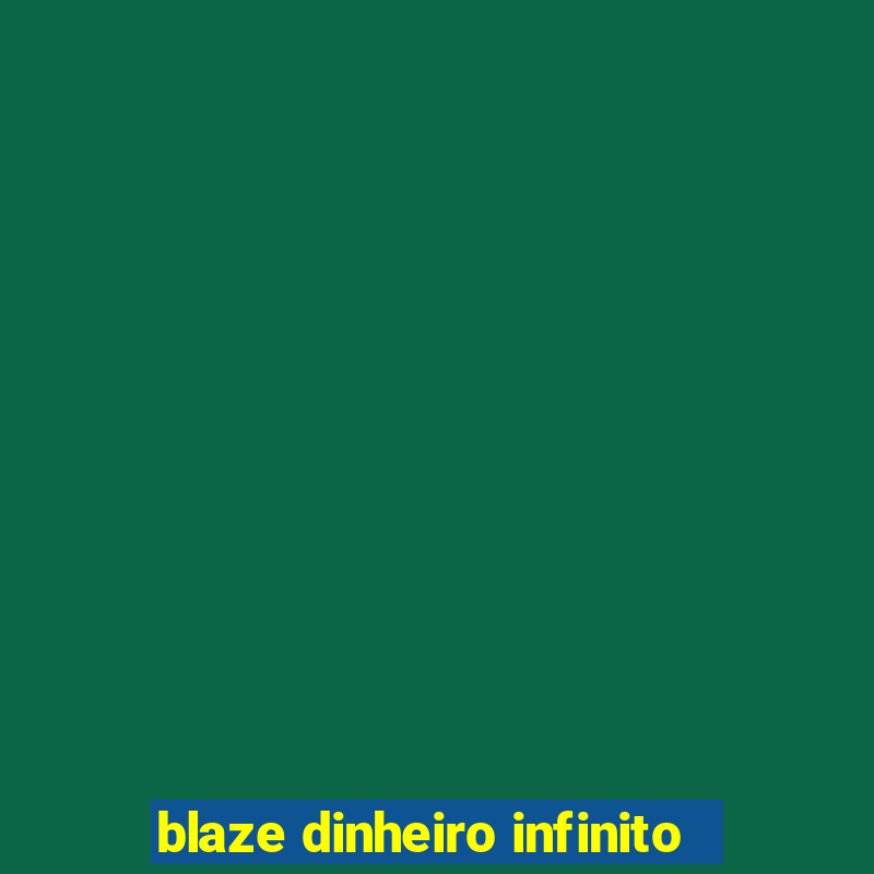 blaze dinheiro infinito