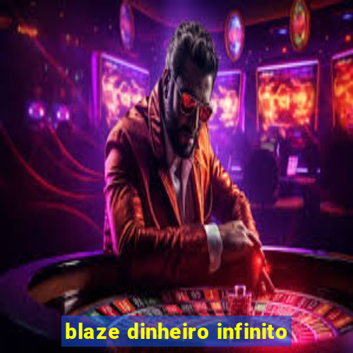 blaze dinheiro infinito