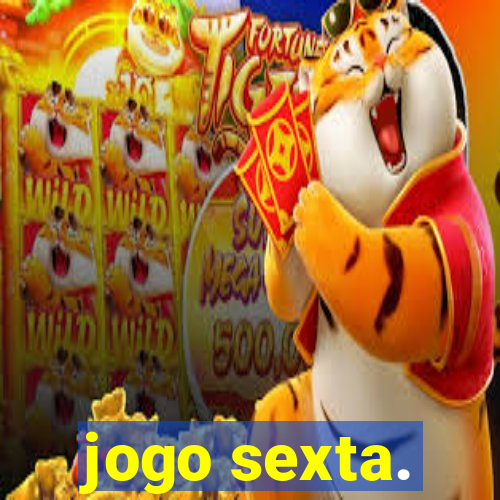 jogo sexta.