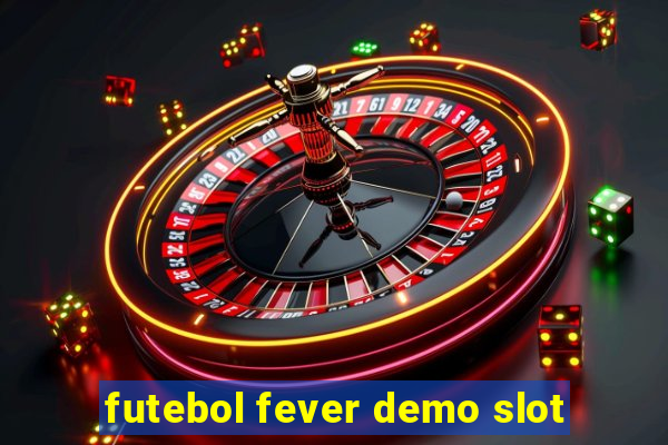 futebol fever demo slot