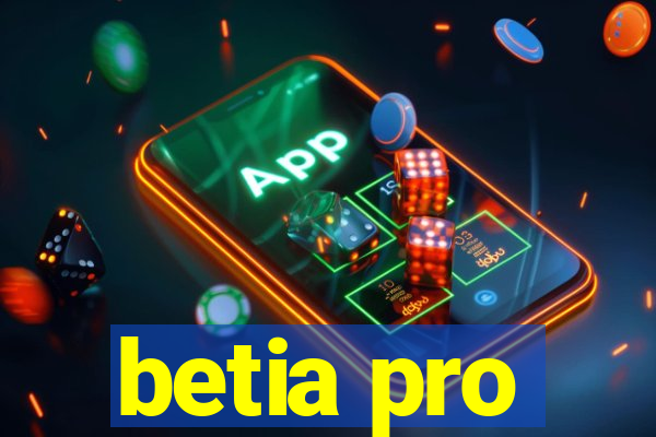 betia pro