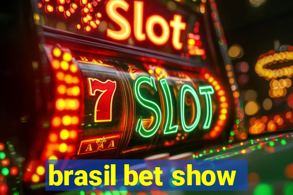 brasil bet show