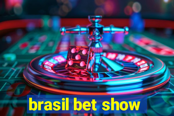 brasil bet show