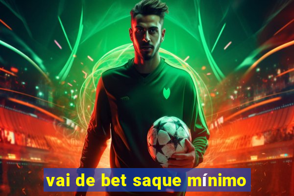 vai de bet saque mínimo