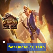 fatal motel cruzeiro