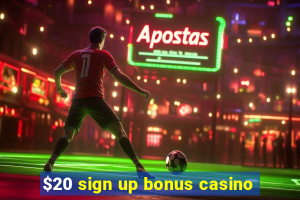 $20 sign up bonus casino