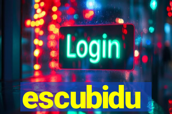 escubidu