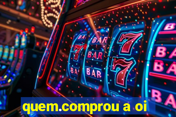 quem.comprou a oi