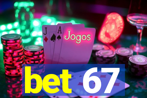 bet 67