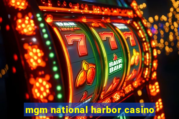 mgm national harbor casino