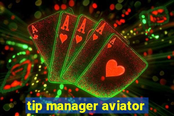 tip manager aviator