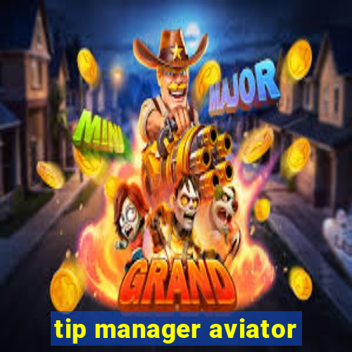 tip manager aviator