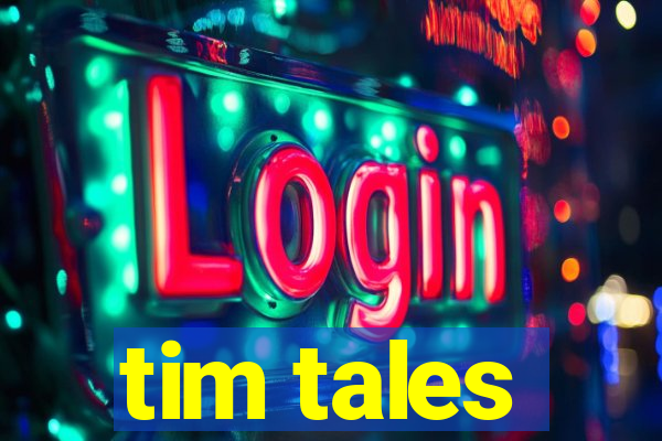 tim tales