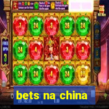 bets na china